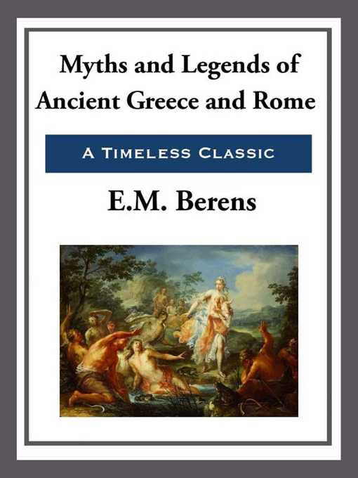 Title details for Myths and Legends of Ancient Greece and Rome by E. M. Berens - Wait list